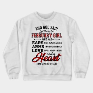 God Said Let There Be February Girl Who Has Ears Arms Love Crewneck Sweatshirt